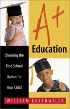 Cover art for A+ Education: Choosing the Best School Option for Your Child
