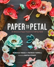 Cover art for Paper to Petal: 75 Whimsical Paper Flowers to Craft by Hand