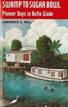 Cover art for Swamp to Sugar Bowl:  Pioneer Days in Belle Glade.