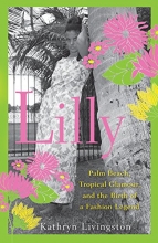 Cover art for Lilly: Palm Beach, Tropical Glamour, and the Birth of a Fashion Legend