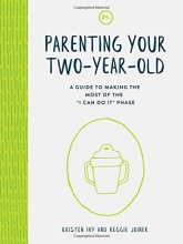 Cover art for Parenting Your Two-Year-Old: A Guide to Making the Most of the "I Can Do It" Phase