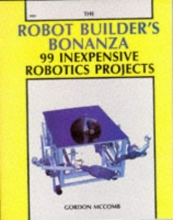 Cover art for The Robot Builder's Bonanza: 99 Inexpensive Robotics Projects
