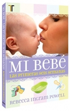 Cover art for Mi bebe: Las primeras seis semanas (Spanish Edition)