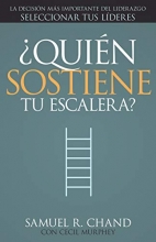 Cover art for quin Sostiene Tu Escalera?: La Decisin Ms Importante del Liderazgo: Seleccionar Tus Lderes