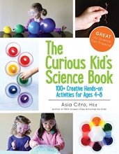 Cover art for The Curious Kid's Science Book: 100+ Creative Hands-On Activities for Ages 4-8