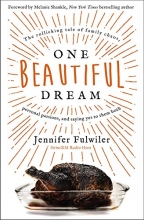 Cover art for One Beautiful Dream: The Rollicking Tale of Family Chaos, Personal Passions, and Saying Yes to Them Both