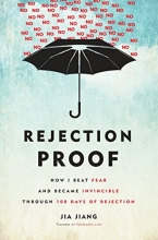 Cover art for Rejection Proof: How I Beat Fear and Became Invincible Through 100 Days of Rejection