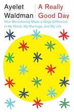 Cover art for A Really Good Day: How Microdosing Made a Mega Difference in My Mood, My Marriage, and My Life