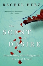 Cover art for The Scent of Desire: Discovering Our Enigmatic Sense of Smell
