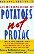 Cover art for Potatoes Not Prozac, A Natural Seven-Step Dietary Plan to Stabilize the Level of Sugar in Your Blood, Control Your Cravings and Lose Weight, and Recognize How Foods Affect the Way You Feel