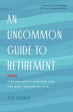 Cover art for An Uncommon Guide to Retirement: Finding God's Purpose for the Next Season of Life