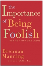 Cover art for The Importance of Being Foolish: How to Think Like Jesus
