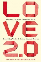 Cover art for Love 2.0: How Our Supreme Emotion Affects Everything We Feel, Think, Do, and Become