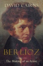 Cover art for Berlioz: Volume One: The Making of an Artist, 1803-1832