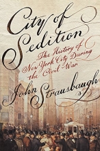 Cover art for City of Sedition: The History of New York City during the Civil War