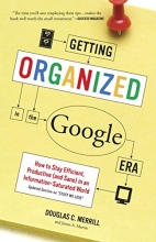 Cover art for Getting Organized in the Google Era: How to Stay Efficient, Productive (and Sane) in an Information-Saturated World