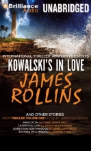 Cover art for Kowalski's in Love and Other Stories: Kowalski's in Love, Man Catch, Sacrificial Lion, Operation Northwoods, and Success of a Mission (International Thriller Writers Presents: Thriller, Vol. 1)