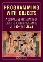 Cover art for Programming with Objects: A Comparative Presentation of Object Oriented Programming with C++ and Java