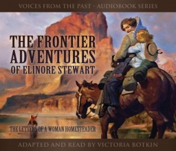 Cover art for The Frontier Adventures of Elinore Stewart: The Letters of a Woman Homesteader (Audio Book) (Voices From the Past)