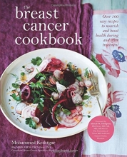 Cover art for The Breast Cancer Cookbook: Over 100 Easy Recipes to Nourish and Boost Health During and After Treatment