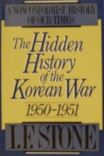 Cover art for The Hidden History of the Korean War, 1950-1951: A Nonconformist History of Our Times