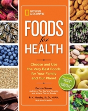 Cover art for National Geographic Foods for Health: Choose and Use the Very Best Foods for Your Family and Our Planet