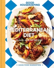 Cover art for Good Housekeeping Mediterranean Diet: 70 Easy, Healthy Recipes (Volume 19) (Good Food Guaranteed)