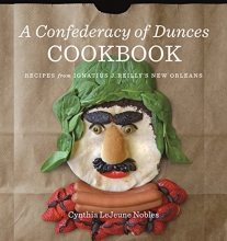 Cover art for A Confederacy of Dunces Cookbook: Recipes from Ignatius J. Reilly's New Orleans