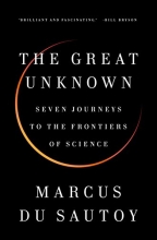 Cover art for The Great Unknown: Seven Journeys to the Frontiers of Science