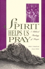 Cover art for The Spirit Helps Us Pray: A Biblical Theology of Prayer