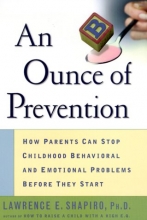 Cover art for An Ounce of Prevention: How Parents Can Stop Childhood Behavioral and Emotional Problems Before They Start