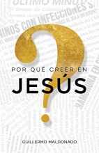 Cover art for Por qu creer en Jess?: Una vida que vale la pena investigar (Spanish Edition)