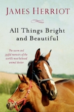 Cover art for All Things Bright and Beautiful: The Warm and Joyful Memoirs of the World's Most Beloved Animal Doctor (All Creatures Great and Small)