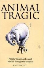 Cover art for Animal Tragic: Popular Misconceptions of Wildlife Through the Centuries