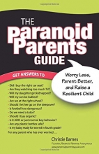 Cover art for The Paranoid Parents Guide: Worry Less, Parent Better, and Raise a Resilient Child