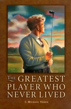 Cover art for The Greatest Player Who Never Lived: A Golf Story