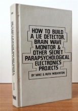 Cover art for How to build a lie detector, brain wave monitor & other secret parapsychological electronics projects