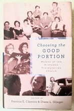 Cover art for Choosing the Good Portion: Women of the Orthodox Presbyterian Church