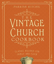 Cover art for The Vintage Church Cookbook: Classic Recipes for Family and Flock