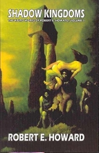 Cover art for Shadow Kingdoms: The Weird Works of Robert E. Howard, vol. 1 (v. 1)