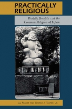 Cover art for Practically Religious: Worldly Benefits and the Common Religion of Japan