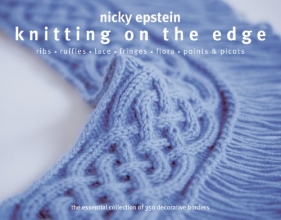 Cover art for Knitting on the Edge: Ribs*Ruffles*Lace*Fringes*Flora*Points & Picots - The Essential Collection of 350 Decorative Borders