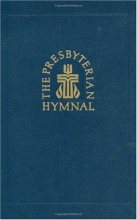 Cover art for The Presbyterian Hymnal (Pew Edition): Hymns, Psalms, and Spiritual Songs