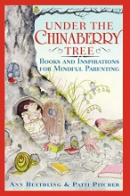 Cover art for Under The Chinaberry Tree: Books and Inspirations for Mindful Parenting