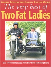 Cover art for The Very Best of Two Fat Ladies : Over 150 Favourite Recipes from Their Best Selling Books