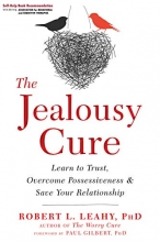 Cover art for The Jealousy Cure: Learn to Trust, Overcome Possessiveness, and Save Your Relationship