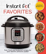 Cover art for Instant Pot Favorites: Fast, Fresh and Foolproof Recipes for Your Electric Pressure Cooker