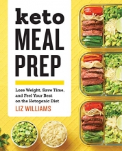 Cover art for Keto Meal Prep: Lose Weight, Save Time, and Feel Your Best on the Ketogenic Diet