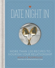 Cover art for Date Night In: More than 120 Recipes to Nourish Your Relationship