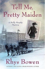 Cover art for Tell Me, Pretty Maiden (Molly Murphy Mysteries)